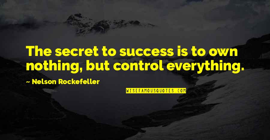 Friendship In Bible Quotes By Nelson Rockefeller: The secret to success is to own nothing,