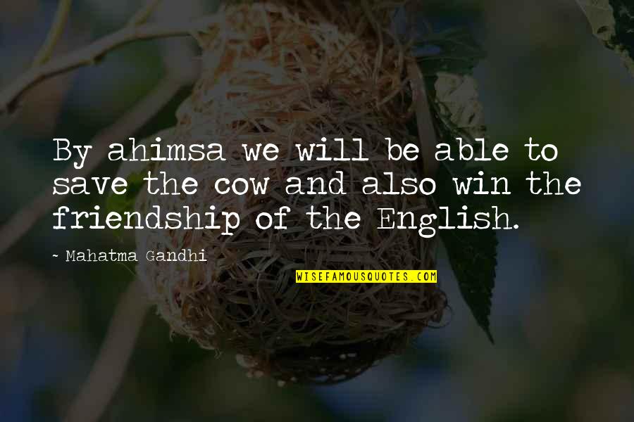 Friendship In English Quotes By Mahatma Gandhi: By ahimsa we will be able to save