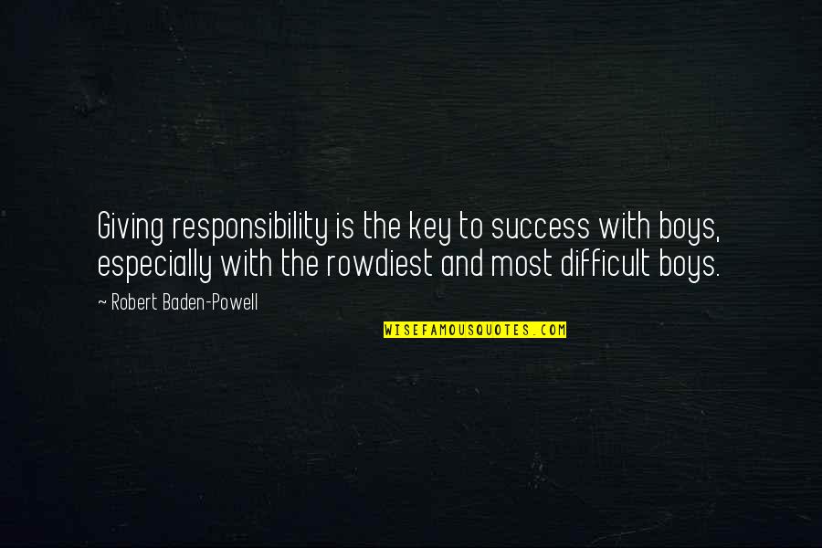 Friendship In English Quotes By Robert Baden-Powell: Giving responsibility is the key to success with