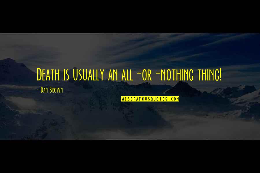 Friendship In Facebook Quotes By Dan Brown: Death is usually an all-or-nothing thing! Friendship In Facebook Quotes By Dan Brown: Death is usually an all-or-nothing thing!
