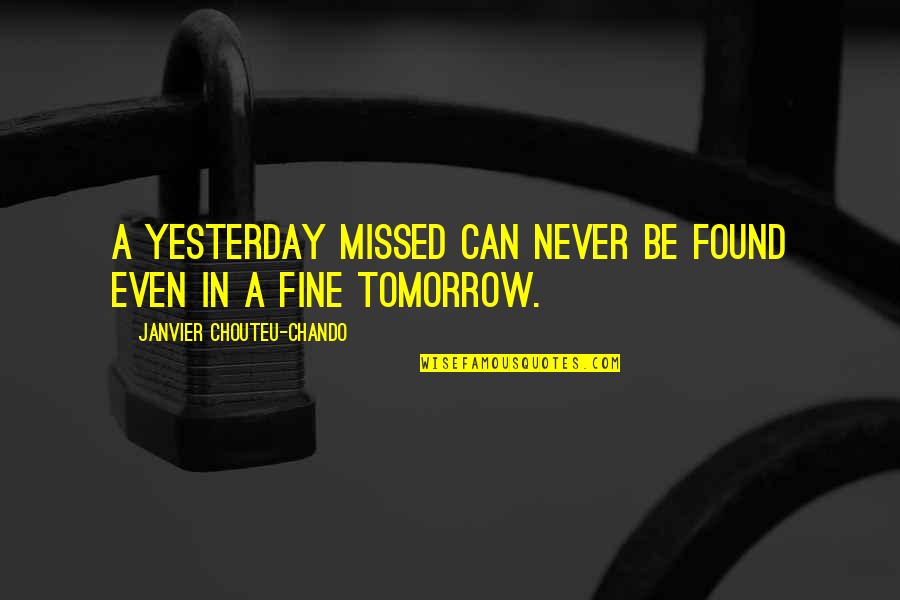 Friendship In Family Quotes By Janvier Chouteu-Chando: A yesterday missed can never be found even Friendship In Family Quotes By Janvier Chouteu-Chando: A yesterday missed can never be found even
