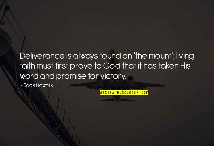 Friendship In High School Quotes By Rees Howells: Deliverance is always found on 'the mount'; living Friendship In High School Quotes By Rees Howells: Deliverance is always found on 'the mount'; living