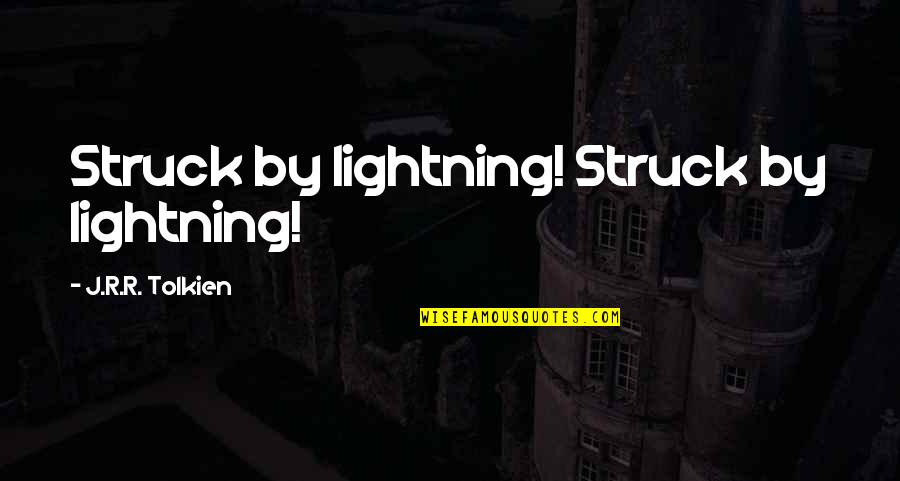 Friendship In Hostel Quotes By J.R.R. Tolkien: Struck by lightning! Struck by lightning!