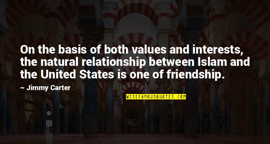 Friendship Interests Quotes By Jimmy Carter: On the basis of both values and interests,