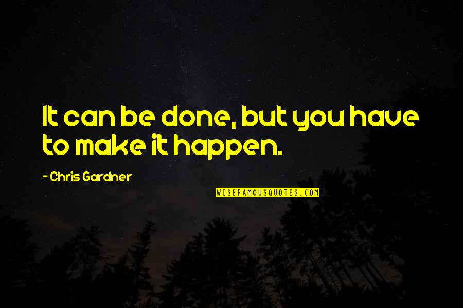 Friendship Is Divine Quotes By Chris Gardner: It can be done, but you have to Friendship Is Divine Quotes By Chris Gardner: It can be done, but you have to