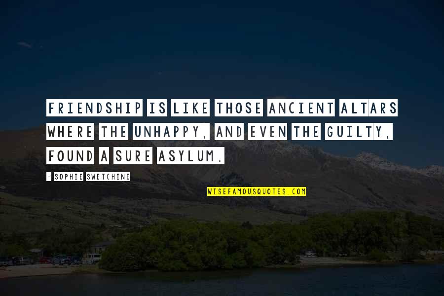 Friendship Is Like A Quotes By Sophie Swetchine: Friendship is like those ancient altars where the