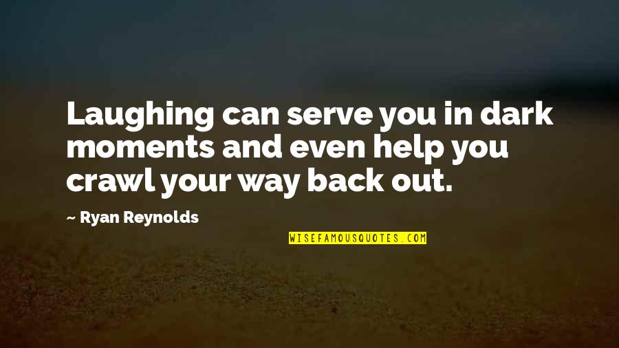 Friendship Is Reciprocal Quotes By Ryan Reynolds: Laughing can serve you in dark moments and