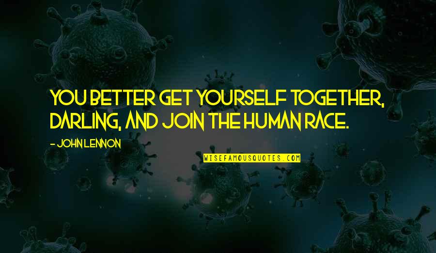 Friendship John Lennon Quotes By John Lennon: You better get yourself together, darling, and join