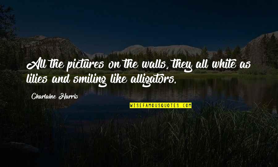 Friendship Left Out Quotes By Charlaine Harris: All the pictures on the walls, they all Friendship Left Out Quotes By Charlaine Harris: All the pictures on the walls, they all