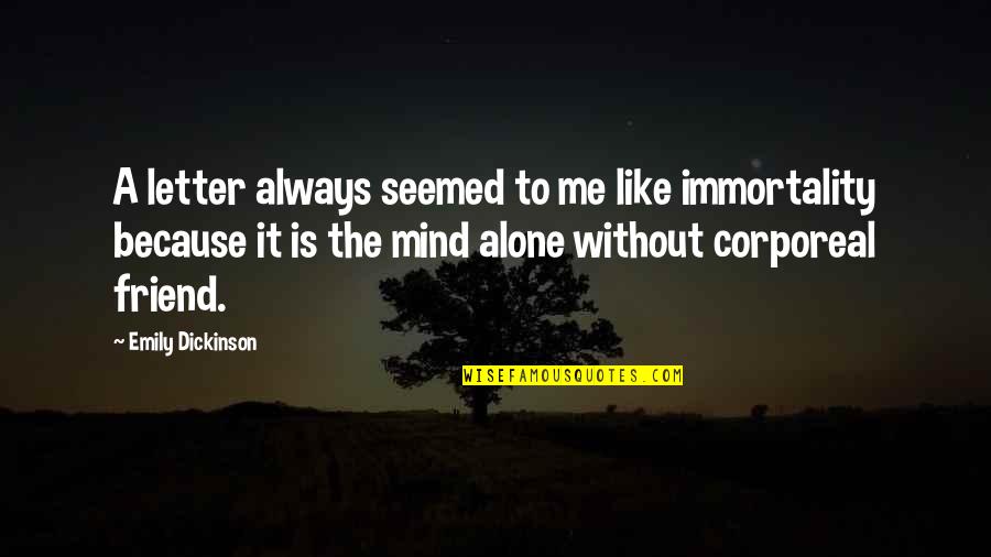 Friendship Letters And Quotes By Emily Dickinson: A letter always seemed to me like immortality Friendship Letters And Quotes By Emily Dickinson: A letter always seemed to me like immortality