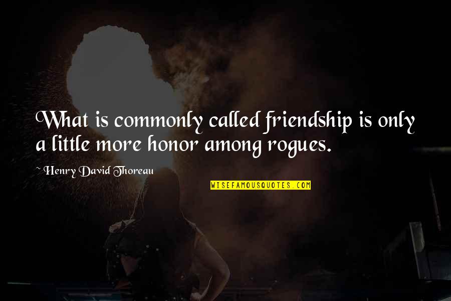 Friendship Lost Quotes By Henry David Thoreau: What is commonly called friendship is only a