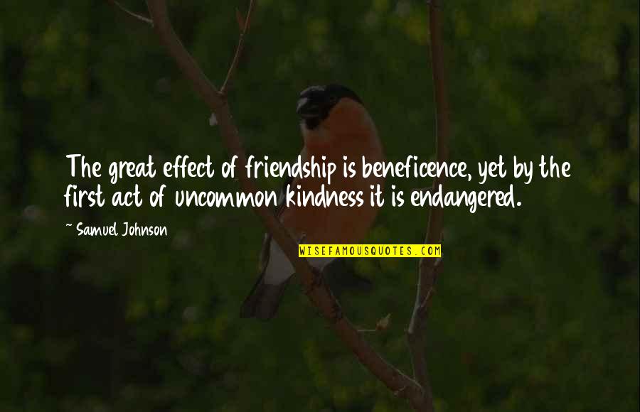 Friendship Lost Quotes By Samuel Johnson: The great effect of friendship is beneficence, yet