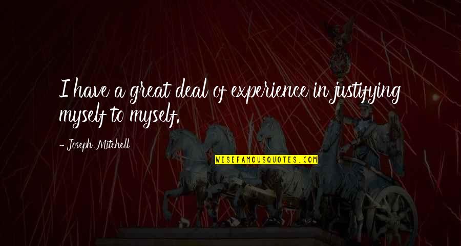 Friendship Maikli Quotes By Joseph Mitchell: I have a great deal of experience in