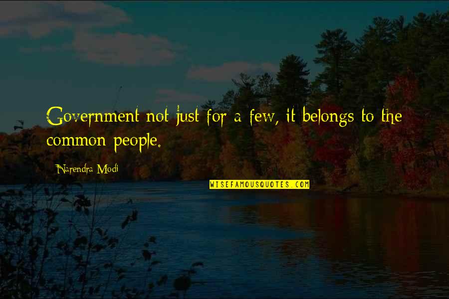 Friendship Mein Dhoka Quotes By Narendra Modi: Government not just for a few, it belongs