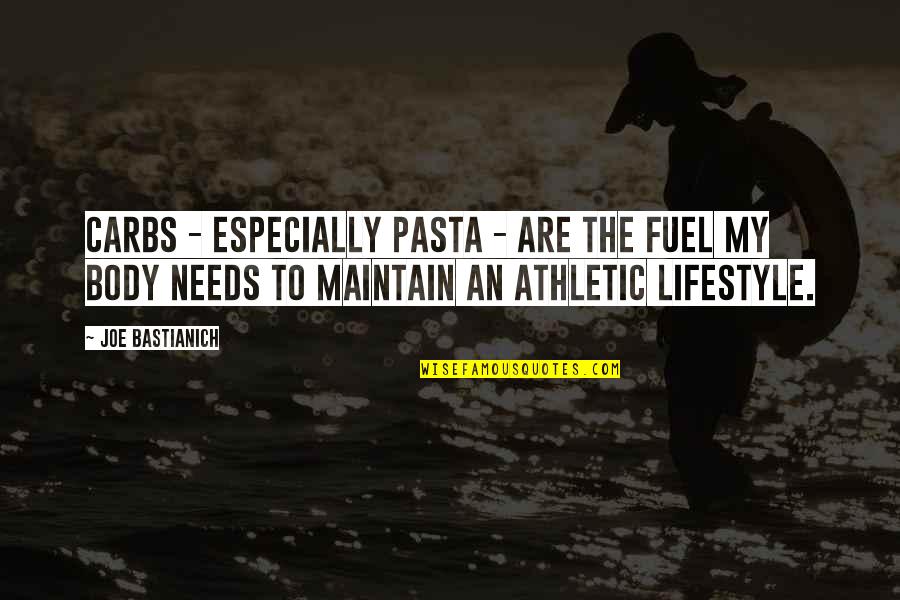 Friendship Memories Quotes By Joe Bastianich: Carbs - especially pasta - are the fuel