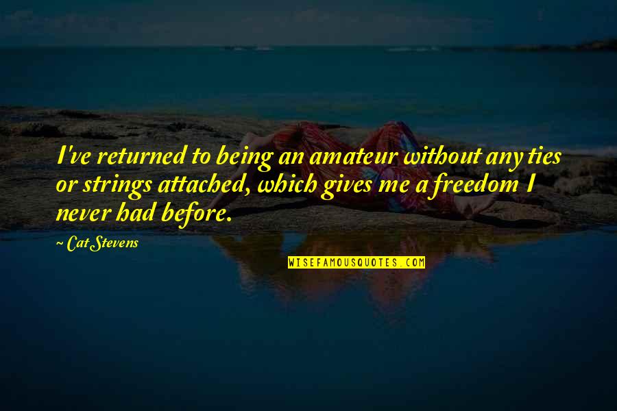 Friendship Octopus Quotes By Cat Stevens: I've returned to being an amateur without any