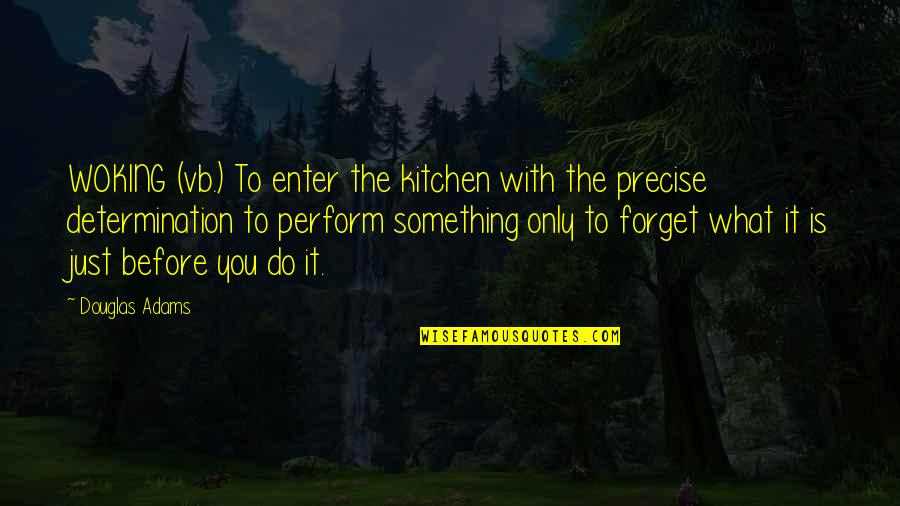 Friendship Overcoming Obstacles Quotes By Douglas Adams: WOKING (vb.) To enter the kitchen with the Friendship Overcoming Obstacles Quotes By Douglas Adams: WOKING (vb.) To enter the kitchen with the