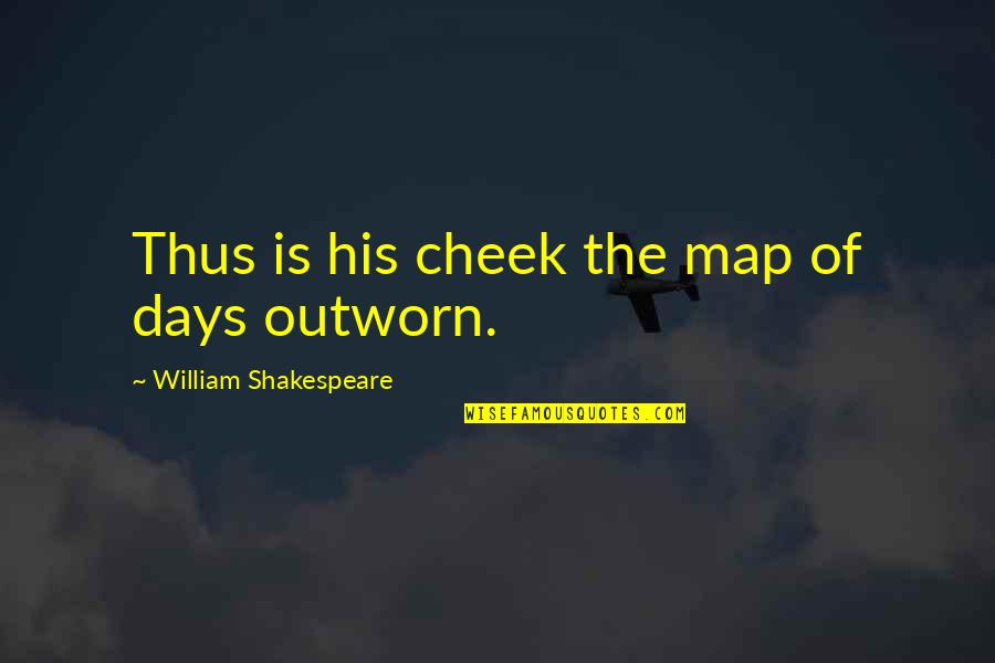 Friendship Overcoming Obstacles Quotes By William Shakespeare: Thus is his cheek the map of days Friendship Overcoming Obstacles Quotes By William Shakespeare: Thus is his cheek the map of days