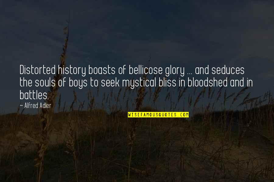 Friendship Passing Away Quotes By Alfred Adler: Distorted history boasts of bellicose glory ... and Friendship Passing Away Quotes By Alfred Adler: Distorted history boasts of bellicose glory ... and