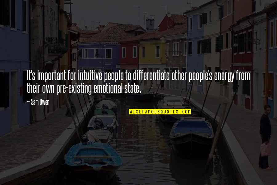 Friendship Photography Quotes By Sam Owen: It's important for intuitive people to differentiate other