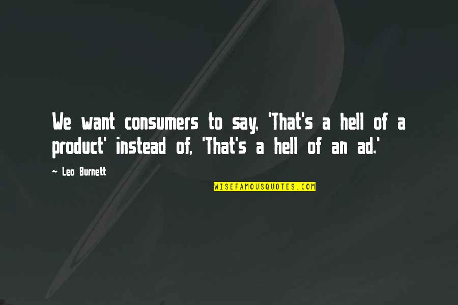 Friendship Railroad Quotes By Leo Burnett: We want consumers to say, 'That's a hell