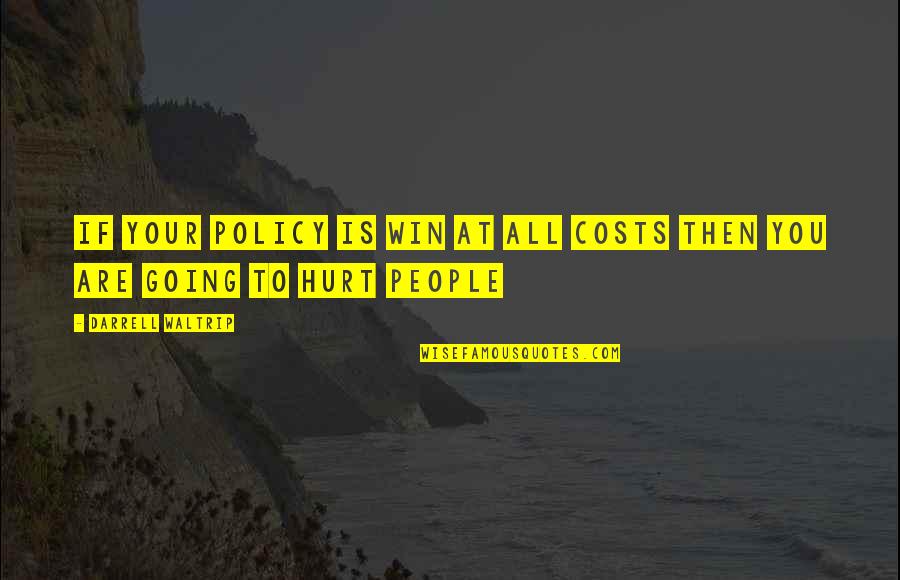 Friendship Relationships Quotes By Darrell Waltrip: If your policy is win at all costs