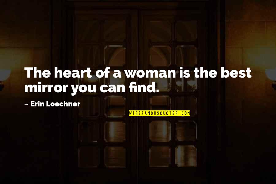 Friendship Relationships Quotes By Erin Loechner: The heart of a woman is the best