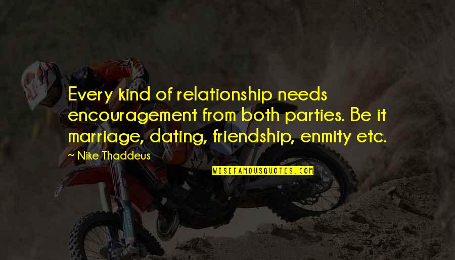 Friendship Relationships Quotes By Nike Thaddeus: Every kind of relationship needs encouragement from both