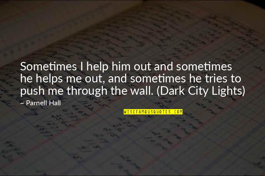 Friendship Relationships Quotes By Parnell Hall: Sometimes I help him out and sometimes he
