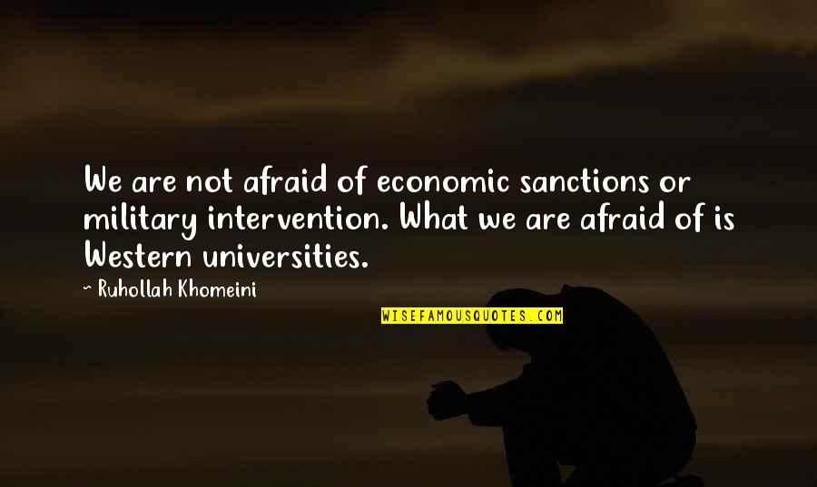 Friendship Ruined By Love Quotes By Ruhollah Khomeini: We are not afraid of economic sanctions or