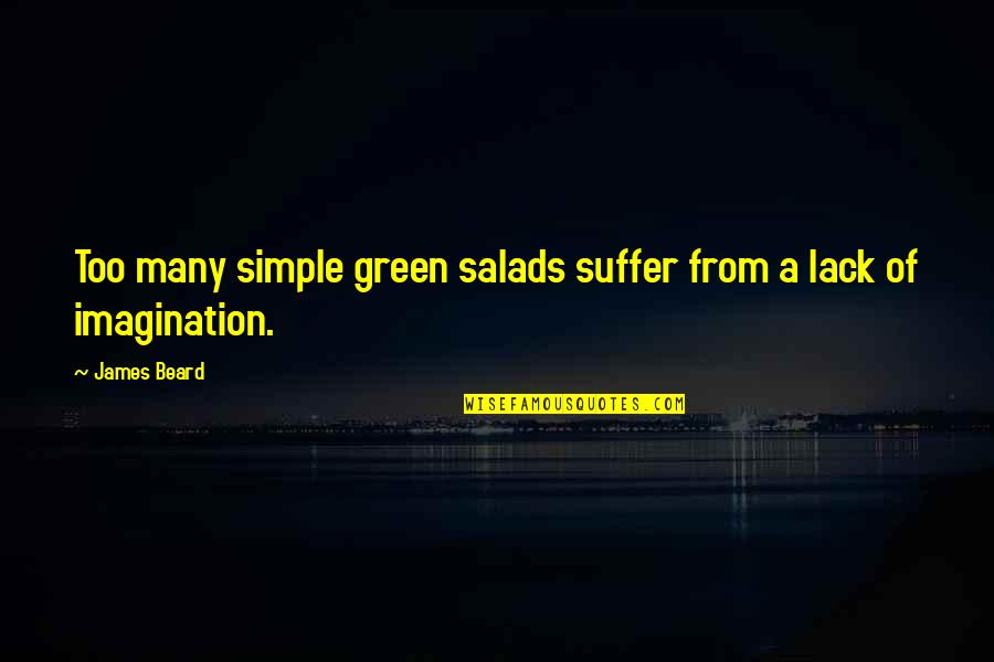 Friendship Saying Thank You Quotes By James Beard: Too many simple green salads suffer from a