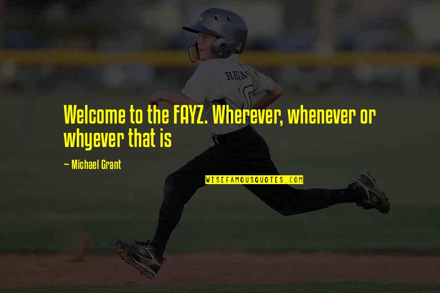 Friendship Ship Toast Quotes By Michael Grant: Welcome to the FAYZ. Wherever, whenever or whyever Friendship Ship Toast Quotes By Michael Grant: Welcome to the FAYZ. Wherever, whenever or whyever