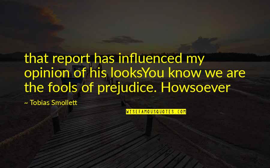 Friendship Since Childhood Quotes By Tobias Smollett: that report has influenced my opinion of his