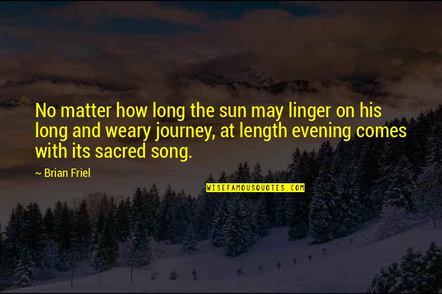 Friendship Started Quotes By Brian Friel: No matter how long the sun may linger