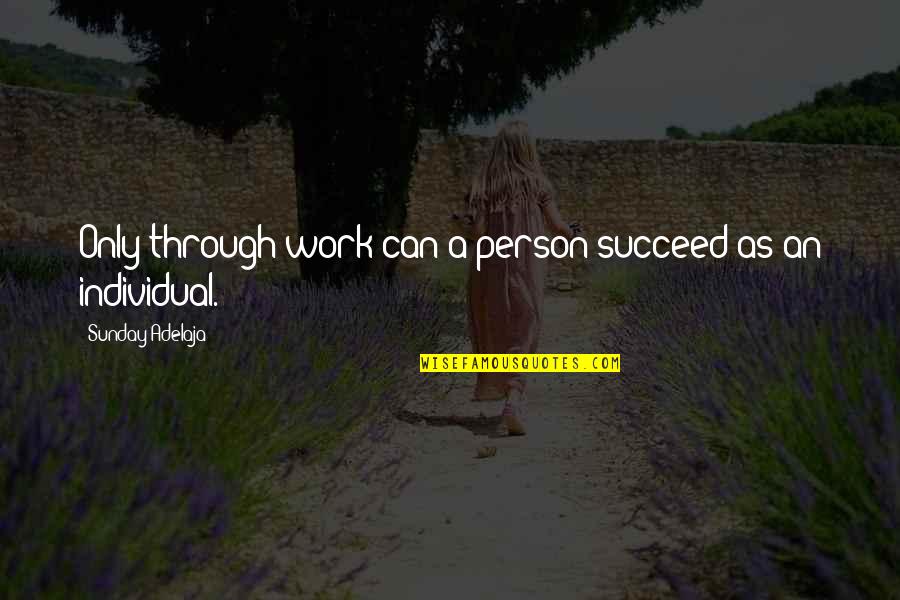 Friendship Tagalog 2014 Quotes By Sunday Adelaja: Only through work can a person succeed as