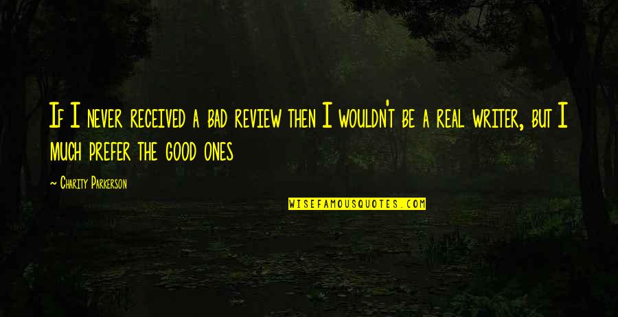 Friendship Tagalog Funny Quotes By Charity Parkerson: If I never received a bad review then