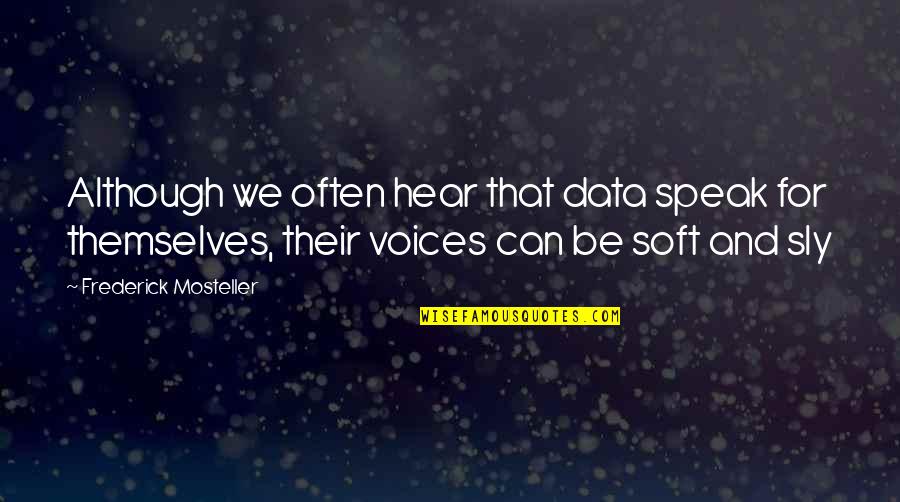 Friendship Tagalog Sad Quotes By Frederick Mosteller: Although we often hear that data speak for Friendship Tagalog Sad Quotes By Frederick Mosteller: Although we often hear that data speak for
