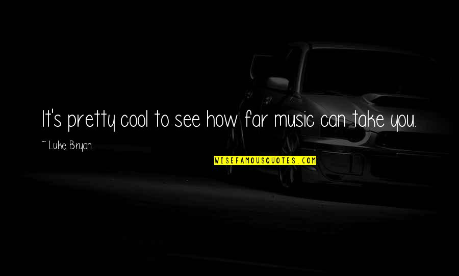 Friendship Tagalog Short Quotes By Luke Bryan: It's pretty cool to see how far music Friendship Tagalog Short Quotes By Luke Bryan: It's pretty cool to see how far music