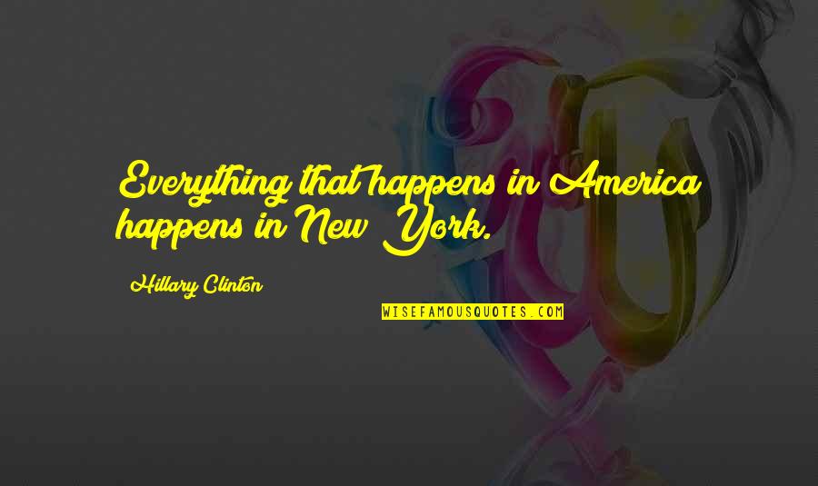 Friendship Tampo Quotes By Hillary Clinton: Everything that happens in America happens in New