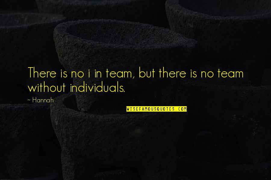 Friendship Terjemahan Quotes By Hannah: There is no i in team, but there