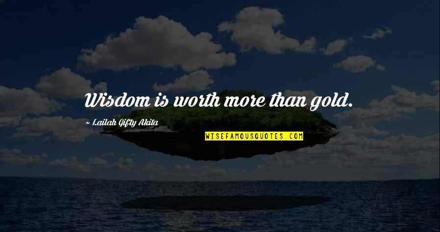 Friendship Terjemahan Quotes By Lailah Gifty Akita: Wisdom is worth more than gold.