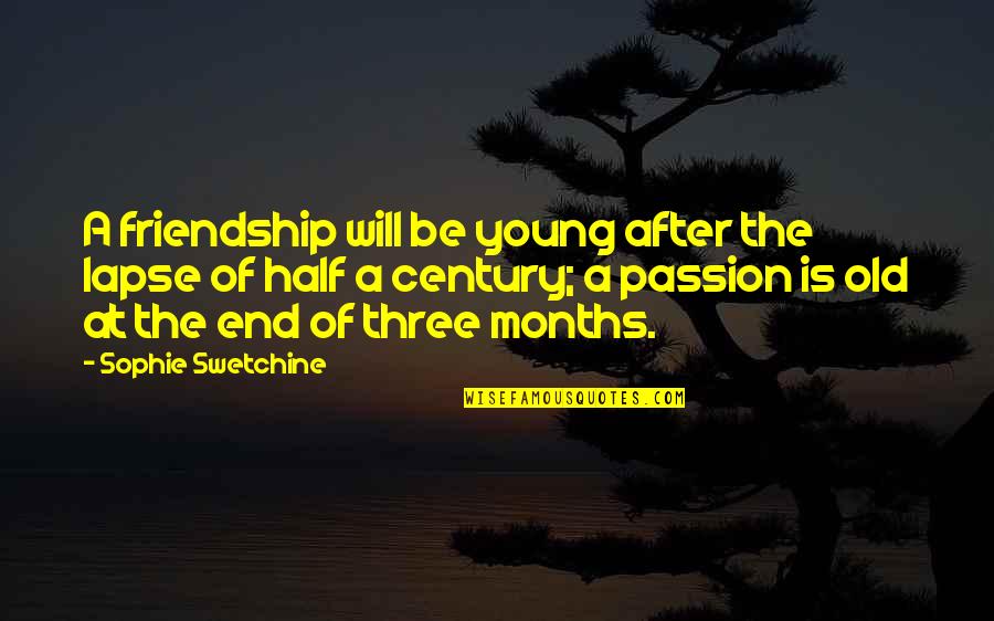 Friendship That End Quotes By Sophie Swetchine: A friendship will be young after the lapse