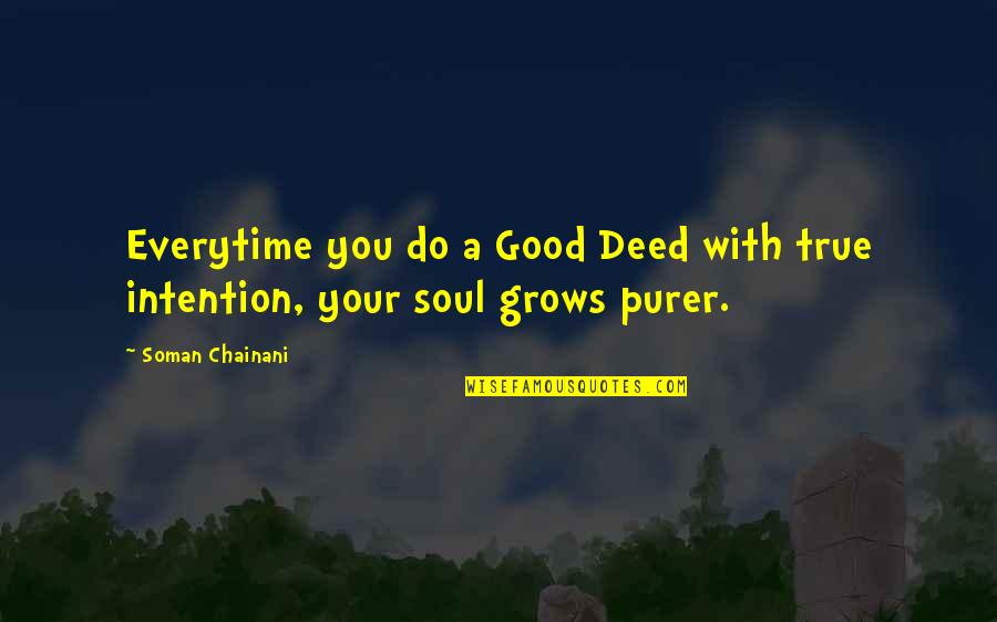 Friendship That Grows Into Love Quotes By Soman Chainani: Everytime you do a Good Deed with true