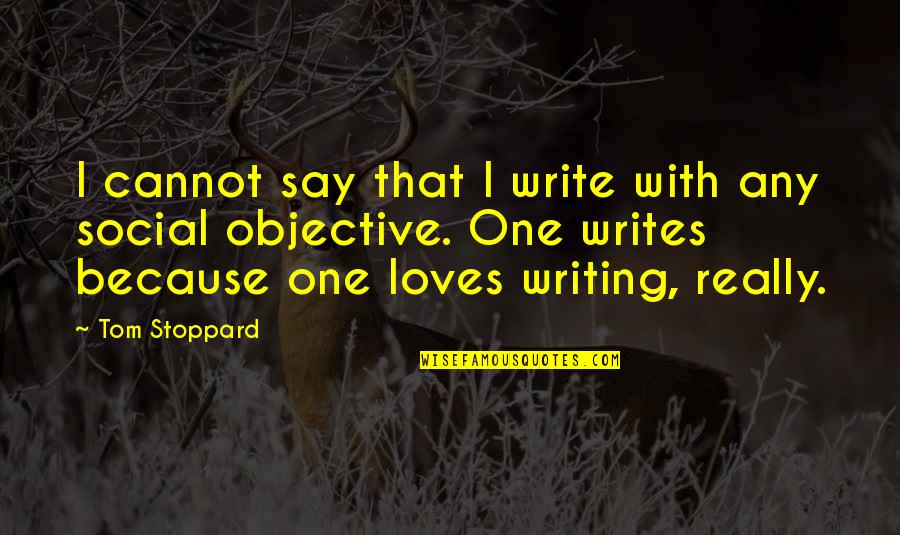 Friendship That Will Last Forever Quotes By Tom Stoppard: I cannot say that I write with any Friendship That Will Last Forever Quotes By Tom Stoppard: I cannot say that I write with any