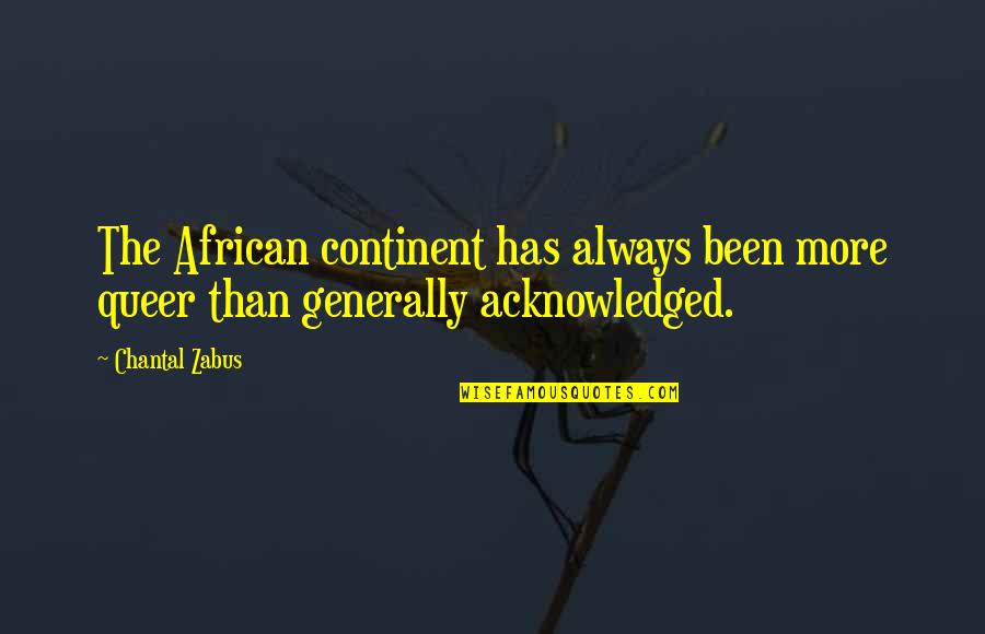 Friendship The Kite Runner Quotes By Chantal Zabus: The African continent has always been more queer