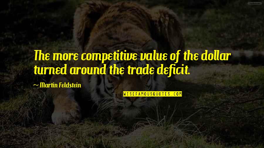 Friendship Ties Quotes By Martin Feldstein: The more competitive value of the dollar turned