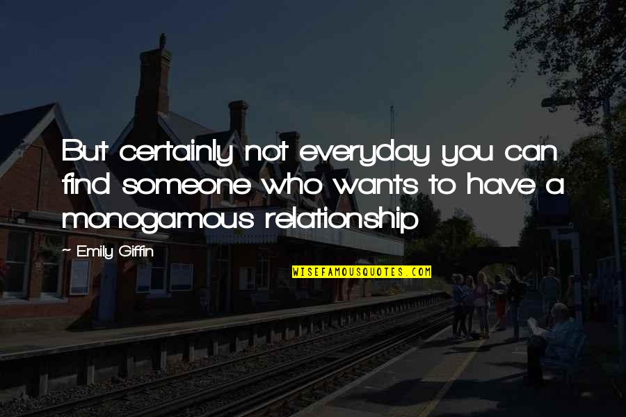 Friendship To Relationship Quotes By Emily Giffin: But certainly not everyday you can find someone