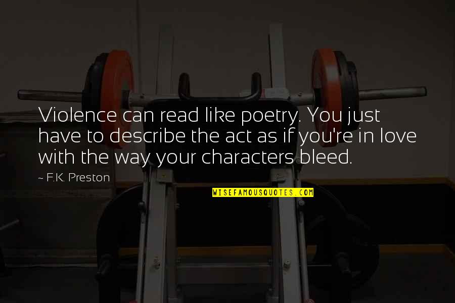 Friendship To Relationship Quotes By F.K. Preston: Violence can read like poetry. You just have