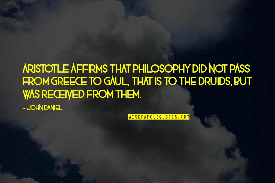Friendship Traitor Quotes By John Daniel: Aristotle affirms that philosophy did not pass from