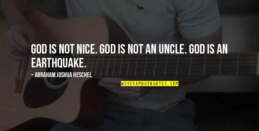 Friendship Trips Quotes By Abraham Joshua Heschel: God is not nice. God is not an